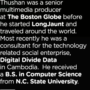 Thushan received a B.S. in Computer Science from N.C. State University. He was a senior multimedia producer at The Boston Globe.